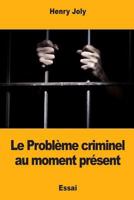 Le Problème criminel au moment présent 1981634398 Book Cover
