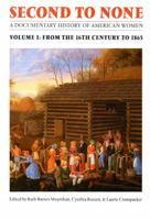 Second to None: A Documentary History of American Women. Volume 1, From the Sixteenth Century to 1865 0803281994 Book Cover