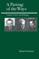 A Parting of the Ways: Carnap, Cassirer, and Heidegger 0812694252 Book Cover