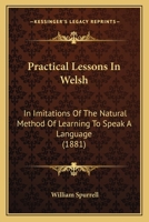 Practical Lessons in Welsh in Imitation of the Natural Method 1018508996 Book Cover
