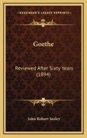 Goethe, reviewed after sixty years; 1436860318 Book Cover