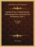 Lehrbuch Der Vergleichenden Mikroskopischen Anatomie Der Wirbeltiere, Volume 1 1145717322 Book Cover