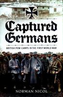 Captured Germans: British POW Camps in the First World War 1783463481 Book Cover