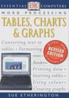 Essential Computers: Tables, Charts, & Graphs 0789455358 Book Cover