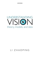 Understanding Vision: Theory, Models, and Data 0198829361 Book Cover