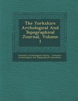 The Yorkshire Arch Ological and Topographical Journal, Volume 1 1288046707 Book Cover