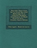 Nouvelles Observtions Sur Le Grand Bas-relief Mithriaque De La Collection Borghèse: Actuellement Au Musée Royal De Paris... 1275623786 Book Cover