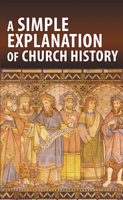 A Simple Explanation of Church History (Pack of 20) 0758667868 Book Cover