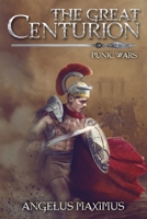 The Great Centurion: Punic Wars B08JRB3H8C Book Cover