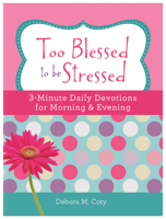 Too Blessed to Be Stressed: 3-Minute Daily Devotions for Morning  Evening 1643527258 Book Cover