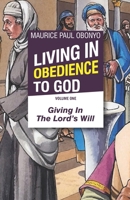 LIVING IN OBEDIENCE TO GOD: Giving In The Lord's Will 169938407X Book Cover