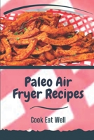 Paleo Air Fryer Recipes: Cook Eat Well: Paleo Cauliflower Air Fryer Recipes B09CHLZVNK Book Cover