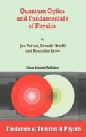 Quantum Optics and Fundamentals of Physics (Fundamental Theories of Physics) 9401044023 Book Cover