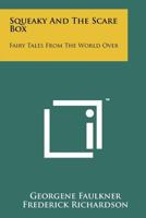 Squeaky And The Scare Box: Fairy Tales From The World Over 1258203944 Book Cover