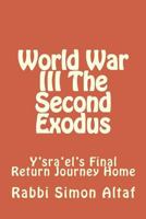 World War III the Second Exodus (Vol: Y'Sra'el's Final Return Journey Home 148259532X Book Cover