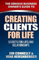 Creating Clients for Life: Secrets for Lifelong Relationships 1484854632 Book Cover