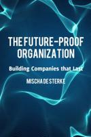 The Future-Proof Organization: How Established Companies Create New Waves of Growth 9462763143 Book Cover