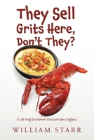 They Sell Grits Here, Don't They?: A Life-long Southerner Discovers New England B0HFQ6HX9M Book Cover