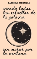 Viendo todas las estrellas de la galaxia sin mirar por la ventana B0C7T1MRBQ Book Cover