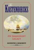 The Kastendiecks: An Immigrant Legacy 1733300678 Book Cover