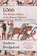 1066: The Hidden History in the Bayeux Tapestry 184115041X Book Cover