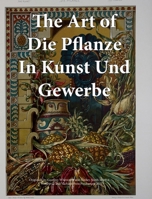 The Art of Die Pflanze in Kunst und Gewerbe B09XZNWZGP Book Cover