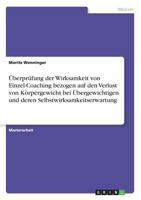 Überprüfung der Wirksamkeit von Einzel-Coaching bezogen auf den Verlust von Körpergewicht bei Übergewichtigen und deren Selbstwirksamkeitserwartung 3668395497 Book Cover