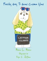 Freckles Goes To Grand Cayman Island 1452050821 Book Cover