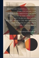 Kritische Darstellung und Vergleichung eer Methoden Aristotelischer und Hegel'scher Dialektik mit durchgän Giger Beziehung auf die Methoden der vorang 1022533371 Book Cover