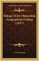 Bidrag Til En Oldnordisk Geographisk Ordbog (1837) 1161026843 Book Cover