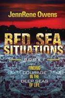 Red Sea Situations: Finding Courage in The Deep Seas of Life 1492140074 Book Cover