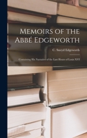 Memoirs of the Abbé Edgeworth; Containing his Narrative of the Last Hours of Louis XVI 1015820026 Book Cover