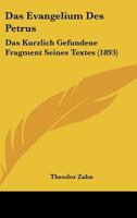 Das Evangelium Des Petrus: Das K�rzlich Gefundene Fragment Seines Textes 1016164416 Book Cover