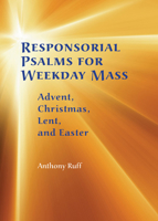 Responsorial Psalms for Weekday Mass: Advent, Christmas, Lent, and Easter 0814632610 Book Cover