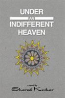 Under an Indifferent Heaven 1504994957 Book Cover