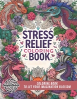 Stress Relief: Adult Coloring Book With Animals, Landscape, Flowers, Patterns, And More for Mindfulness and Relaxation B0CVBNF755 Book Cover