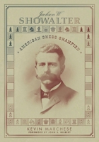Jackson W. Showalter: American Chess Champion 1963885341 Book Cover
