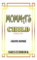 MOMMA'S CHILD: A BEAUTIFUL NIGHTMARE B0FMS7B5KV Book Cover