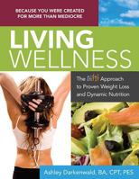 Living Wellness: The inFIT Approach to Proven Weight Loss and Dynamic Nutrition 1592989462 Book Cover