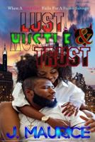 Lust, Hustle, & Trust 1545100888 Book Cover