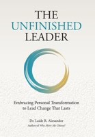 The Unfinished Leader: Embracing Personal Transformation to Lead Change That Lasts B0H34P7821 Book Cover