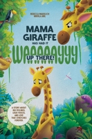 Mama Giraffe Has Had It WAAAAAYYY Up There!: A Story About Big Feelings, Loud Voices, and Love That Stretches Forever. 3986611355 Book Cover