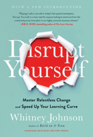 Disrupt Yourself: Putting the Power of Disruptive Innovation to Work 1633698785 Book Cover