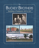 The Buckey Brothers: Building a Community Job by Job 0578524090 Book Cover