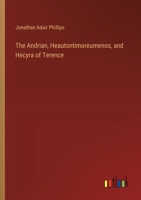 The Andrian, Heautontimoreumenos, and Hecyra of Terence 3368778137 Book Cover