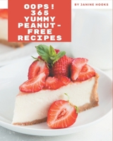 Oops! 365 Yummy Peanut-Free Recipes: A Must-have Yummy Peanut-Free Cookbook for Everyone B08JKF4VYH Book Cover