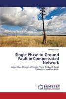 Single Phase to Ground Fault in Compensated Network 3659583871 Book Cover