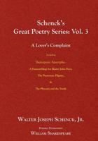 Schenck's Great Poetry Series: Vol. 3 - A Lover's Complaint Including Shakespeare Apocrypha: A Funeral Elegy for Master John Peter, The Passionate Pilgrim, & The Phoenix and the Turtle 1082059536 Book Cover