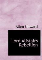 Lord Alistair's Rebellion 9371814578 Book Cover