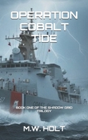 Operation Cobalt Tide B0GHBJJH88 Book Cover